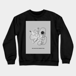 We Have No Connection Crewneck Sweatshirt